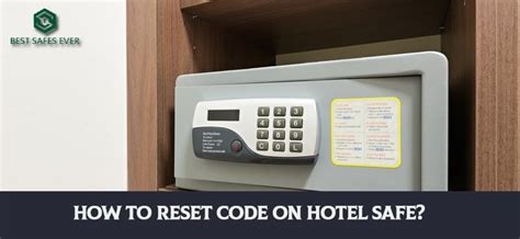 How To Reset Code On Hotel Safe A Complete Guide