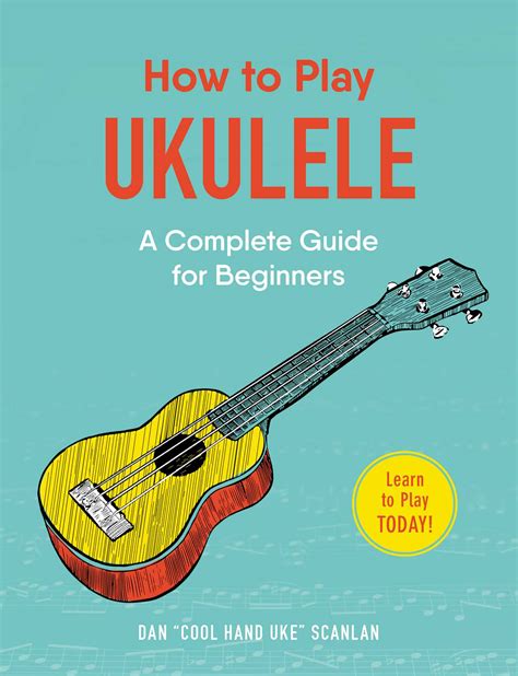 How To Play Ukulele Book By Dan Scanlan Official Publisher Page