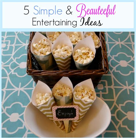 5 Simple And Beauteeful Entertaining Ideas Beauteeful Living