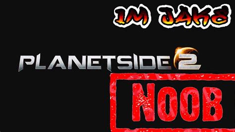 Planetside 2 Noob Alert Youtube