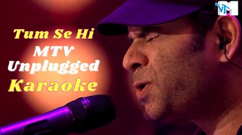 Tum Se Hi Mtv Unplugged Karaoke Mohit Chauhan Real Karaoke Youtube