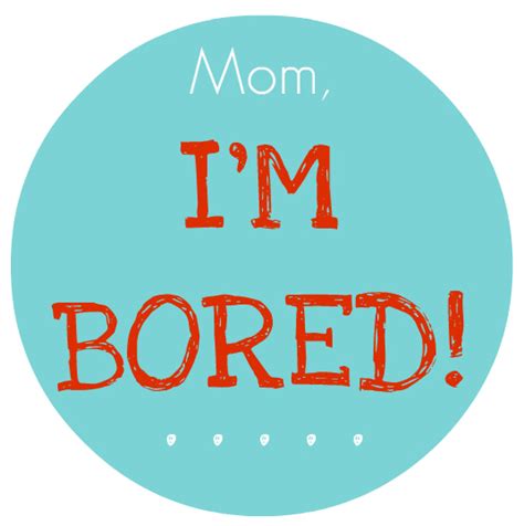 I get bored. means that you often become bored or you become bored easily. Mom I'm Bored Jar from Somewhat Simple | Skip To My Lou
