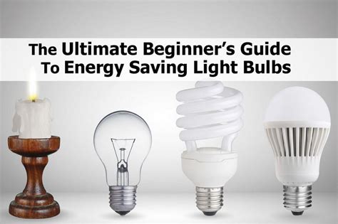 The Ultimate Beginners Guide To Energy Saving Light Bulbs