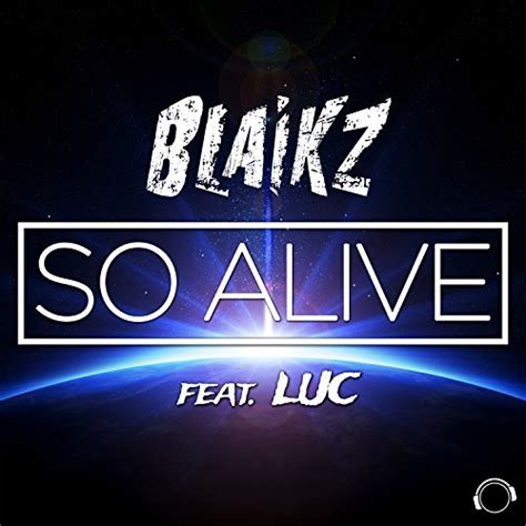 So Alive Von Blaikz Feat Luc Bei Amazon Music Amazonde