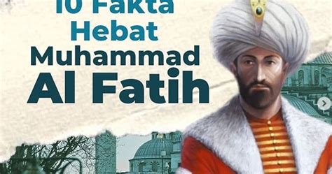 Fakta Hebat Muhammad Al Fatih Penakluk Konstantinopel Dan Aya