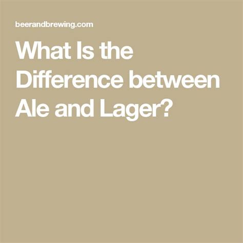 What Is The Difference Between Ale And Lager Home Brewing Beer Ale