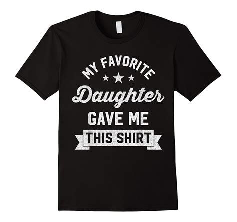 my favorite daughter gave me this shirt funny t for dad elnovelty