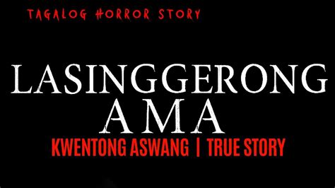 Lasinggerong Ama Kwentong Aswang True Story Youtube
