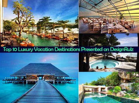 Top 10 Luxury Vacation Destinations Presented On Designrulz