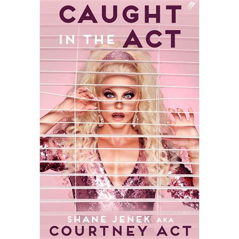 Caught In The Act By Shane Jenek Aka Courtney Act Big W