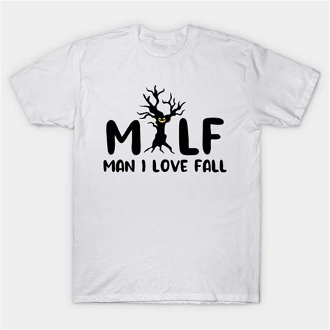 milf man i love fall milf man i love fall t shirt teepublic