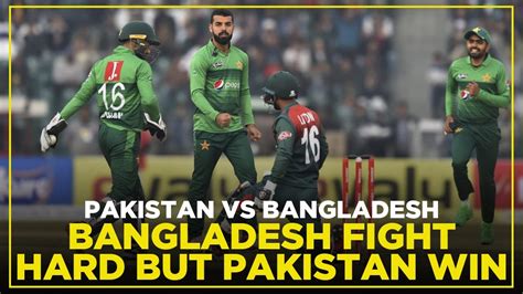 Bangladesh Fight Hard But Pakistan Win Pakistan Vs Bangladesh 2nd