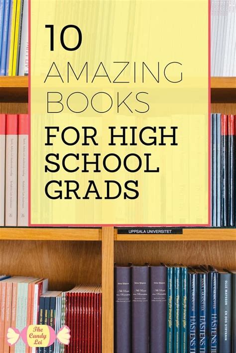 It is a unique collection made up mostly of nonfiction, academically inspired works but. 10 Best Books for High School Graduates - The Candy Lei ...