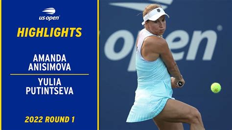 Amanda Anisimova Vs Yulia Putintseva Highlights 2022 Us Open Round 1