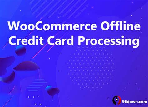 I tried in few but they said no!! Download WooCommerce Offline Credit Card Processing v1.7.11 free - 96Down.Com
