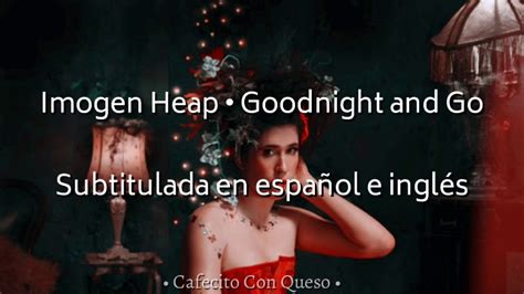 Imogen Heap Goodnight And Go Sub Esp Eng Youtube