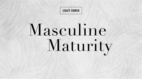 Masculine Maturity Youtube