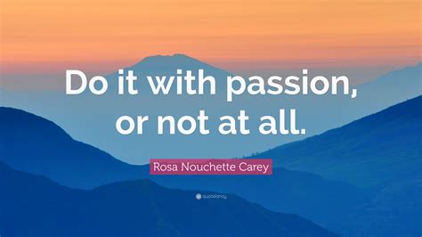 Rosa Nouchette Carey Quote Do It With Passion Or Not At All