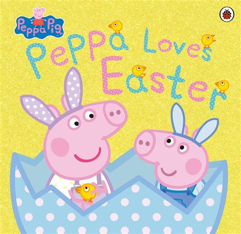 Peppa Pig Peppa Loves Easter By Peppa Pig Penguin Books New Zealand