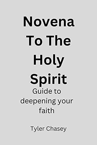 Novena To The Holy Spirit Guide To Deepening Your Faith By Tyler