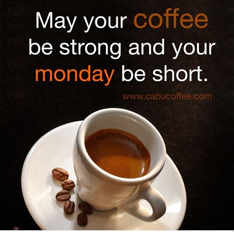May Your Coffee Be Strong And Your Monday Be Short Coffee Nerd Coffee