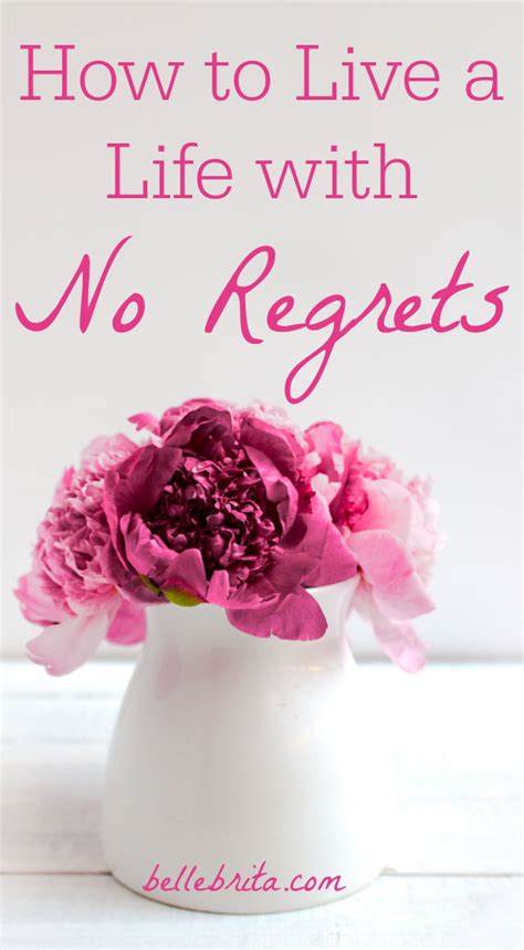 How To Live A Life With No Regrets In 15 Steps Belle Brita