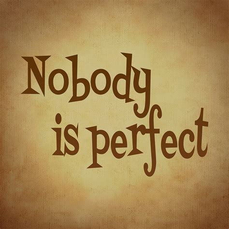 Nobody Is Perfect Saying Free Image On Pixabay