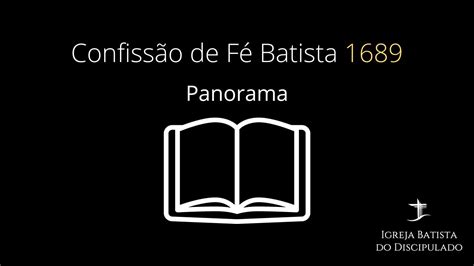 Confissão de fé Batista 1689 Aula 01 Panorama YouTube