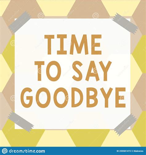 Sign Displaying Time To Say Goodbye Business Concept Bidding Farewell