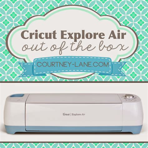 Friends, let me tell you about the first projects i made using my cricut explore air 2 mint machine! Courtney Lane Designs: Cricut Explore Air Out of the Box