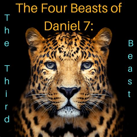 The Four Beasts Of Daniel 7 The Third Beast Holdtohope