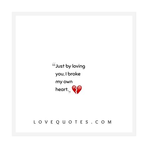 I Broke My Own Heart Love Quotes