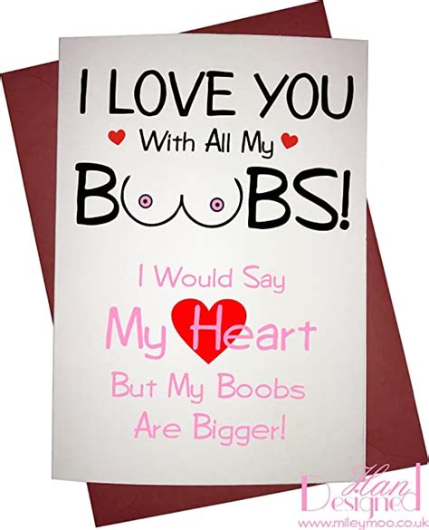 I Love You With All My Boobs I Would Say My Heart But My Boobs Are