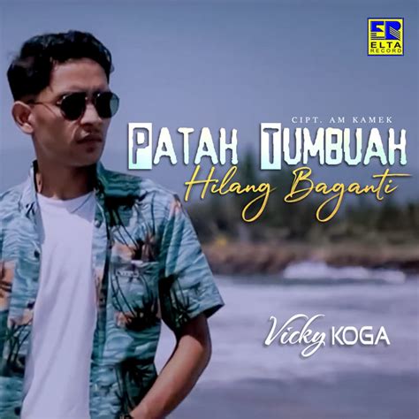 Patah Tumbuah Hilang Baganti Single By Vicky Koga Spotify