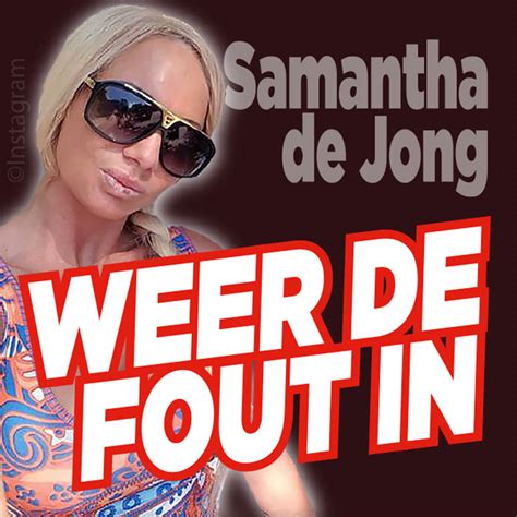 Samantha De Jong Weer De Fout In Ditjes En Datjes