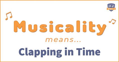 Musicality Means Clapping In Time Musical U