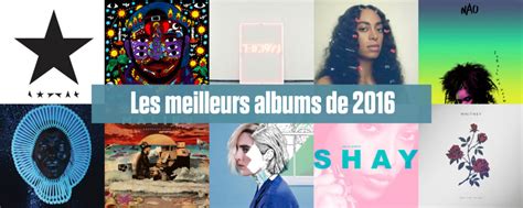 Les 50 Meilleurs Albums De 2016 Le Son De Gaston
