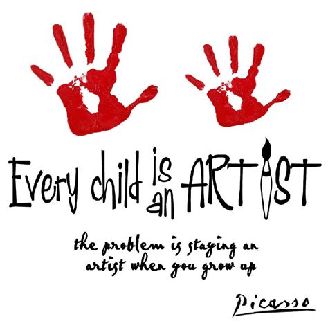 Picasso Every Child Is An Artist Childrens Quotes Preschool Quotes