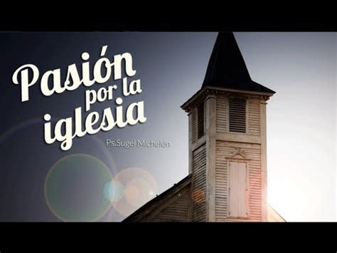 Gracias de antemano por sus respuestas. "Pasión por la iglesia" // Ps. Sugel Michelen - YouTube