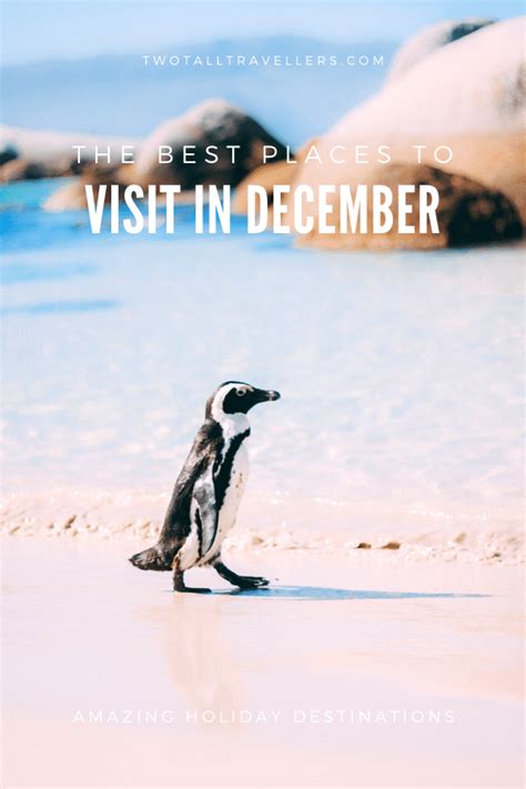 The Best Places To Visit In December 1 2 Two Tall Travellers