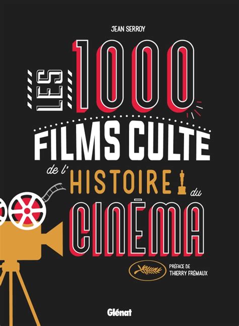 Les 1000 Films Culte De Lhistoire Du Cinéma Jean Serroy Critique