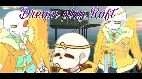 Dream Swapdream Dreamswap Play Raft Undertale Youtube
