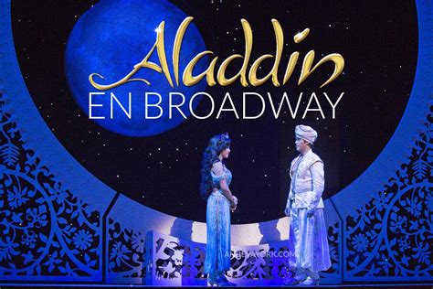 El Musical De Aladdin En Broadway 5 Razones Para Enamorarte