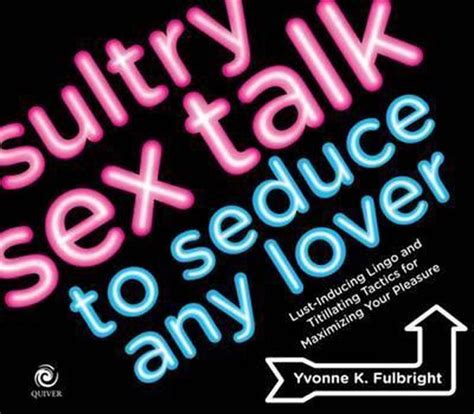 Sultry Sex Talk To Seduce Any Lover Yvonne K Fulbright 9781592333875 Boeken