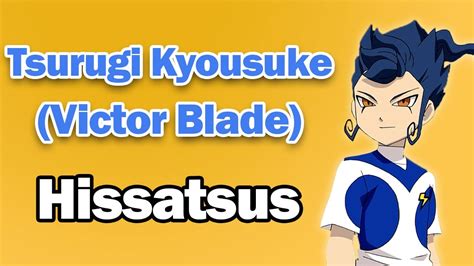 Tsurugi Kyousuke Victor Blade All Hissatsus Youtube