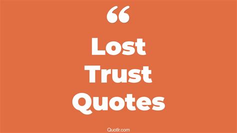 76 Bashful Lost Trust Quotes That Will Unlock Your True Potential