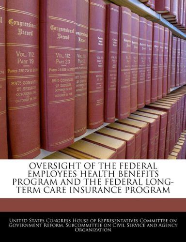 Oversight Of The Federal Employees Health Benefits Program And The Federal Long Term Care