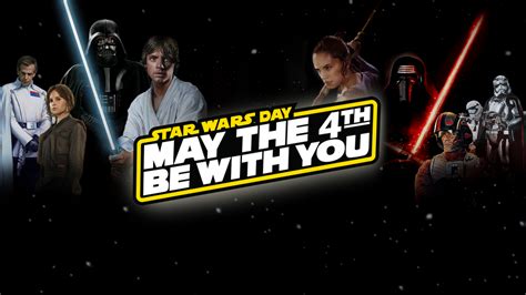 Star wars may the 4th sale. May the Fourth be with You