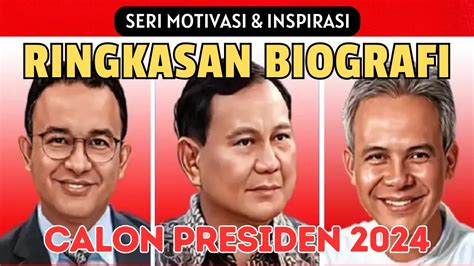 Inilah Biografi Para Capres Anies Ganjar Prabowo Calon Presiden