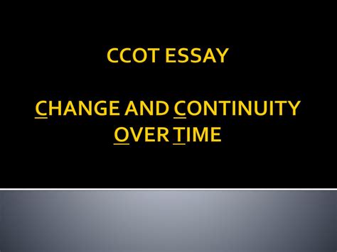 Ccot Essay Change And Continuity Over Time Ppt Download